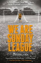 We Are Sunday League A Bitter-Sweet, Real Life Story from Football's Grass Roots【電子書籍】[ Ewan Flynn ]