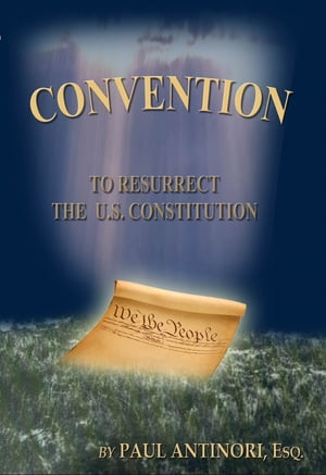 Convention: To Resurrect The U.S. Constitution
