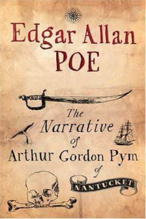 The Narrative of Arthur Gordon Pym of Nantucket