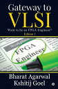 Gateway to VLSI Want to be an FPGA Engineer 【電子書籍】 Bharat Agarwal