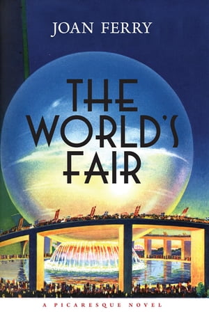 The World's Fair A Picaresque NovelŻҽҡ[ Joan Ferry ]