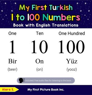 My First Turkish 1 to 100 Numbers Book with English Translations Teach &Learn Basic Turkish words for Children, #20Żҽҡ[ Alara S. ]