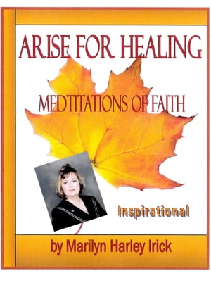 Arise For Healing【電子書籍】[ Marilyn Harley Irick ]