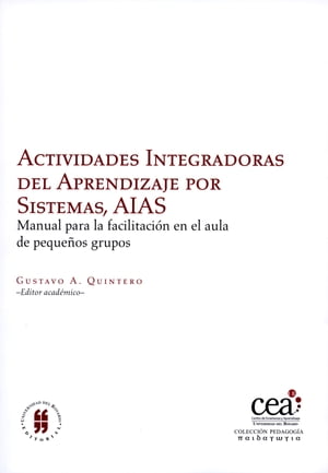 Actividades Integradoras del Aprendizaje por Sistemas, AIAS Manual para la facilitaci?n en el aula de peque?os grupos