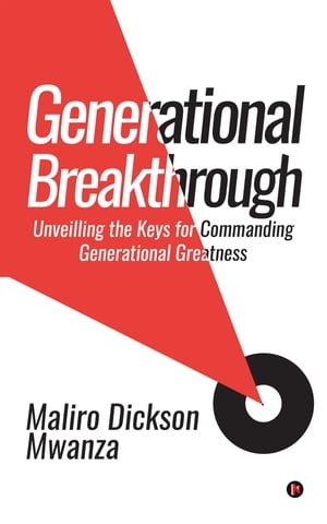 ŷKoboŻҽҥȥ㤨Generational Breakthrough Unveilling the Keys for Commanding Generational GreatnessŻҽҡ[ Maliro Dickson Mwanza ]פβǤʤ106ߤˤʤޤ