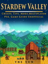 Stardew Valley Cheats, Tips, Mods, Multiplayer, PS4, Game Guide Unofficial【電子書籍】 The Yuw