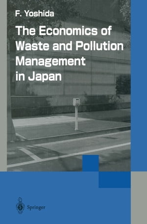 The Economics of Waste and Pollution Management in Japan