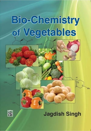 Biochemistry Of Vegetables: Nutritional, Medicinal And Therapeutic Properties