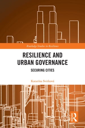 Resilience and Urban Governance Securing Cities