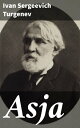 Asja【電子書籍】[ Ivan Sergeevich Turgenev