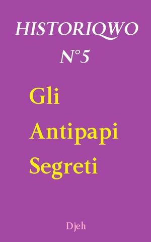 Historiqwo N°5 - Gli Antipapi Segreti