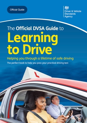 The Official DVSA Guide to Learning to Drive: DVSA Safe Driving for Life Series