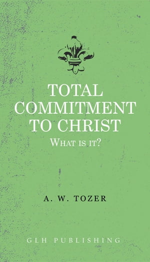 Total Commitment To Christ What Is It?【電子