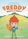 Freddy Wants A Family An Abandoned, Sad Boy Thought No One Wanted Him【電子書籍】[ Rob...