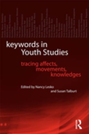 Keywords in Youth Studies Tracing Affects, Movements, Knowledges