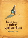 Tales From Outer Suburbia【電子書籍】 Shaun Tan