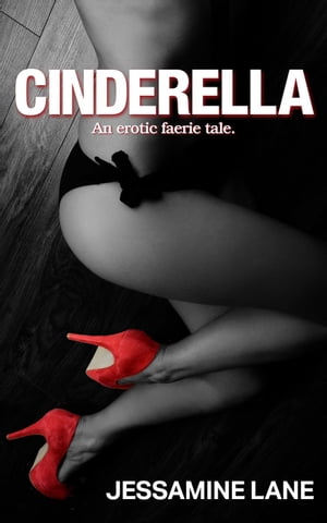 ŷKoboŻҽҥȥ㤨Cinderella - An Erotic Faerie Tale The Real Erotic Faeire Tales, #2Żҽҡ[ Jessamine Lane ]פβǤʤ146ߤˤʤޤ