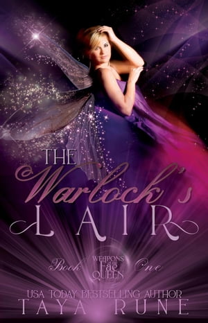 The Warlock's Lair: Weapons of the Fae Queen, Book 1