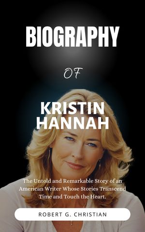 BIOGRAPHY OF KRISTIN HANNAH