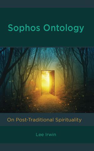 Sophos Ontology On Post-Traditional Spirituality【電子書籍】[ Lee Irwin ]
