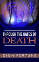 Through The Gates Of Death【電子書籍】 Dion Fortune