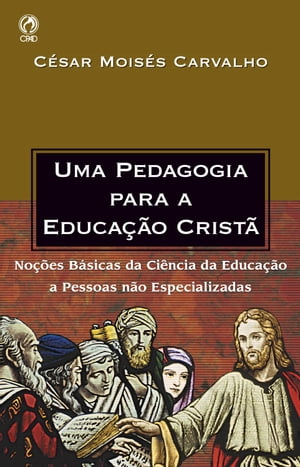 Uma Pedagogia para a Educa??o Crist? No??es B?sicas da Ci?ncia da Educa??o a Pessoas n?o Especializadas