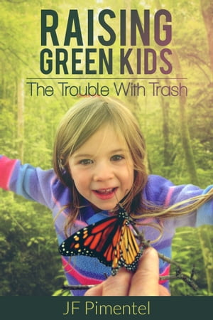 Raising Green Kids: The Trouble with Trash