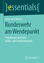 Bundeswehr am Wendepunkt Perspektiven deutscher Au?en- und SicherheitspolitikydqЁz[ Franz-Josef Meiers ]