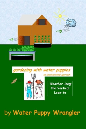 ŷKoboŻҽҥȥ㤨Gardening With Water Puppies, An Unconventional Approach: Weather-izing the Lean-ToŻҽҡ[ Water Puppy Wrangler ]פβǤʤ129ߤˤʤޤ