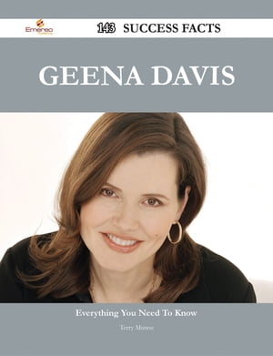 Geena Davis 143 Success Facts - Everything you need to know about Geena Davis【電子書籍】[ Terry Munoz ]