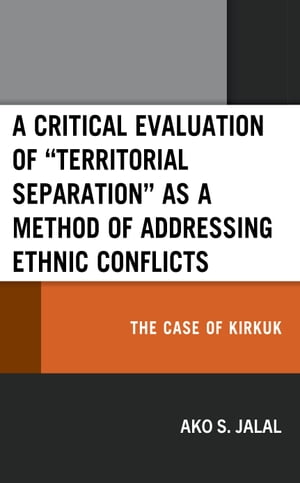 A Critical Evaluation of “Territorial Separation” as a Method of Addressing Ethnic Conflicts･･･