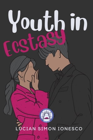 Youth in Ecstasy【電子書籍】 Lucian Simon Ionesco