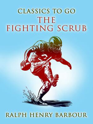 The Fighting Scrub【電子書籍】[ Ralph Henry Barbour ]