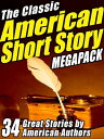 The Classic American Short Story MEGAPACK ? (Volume 1) 34 of the Greatest Stories Ever Written【電子書籍】[ Ambrose Bierce ]