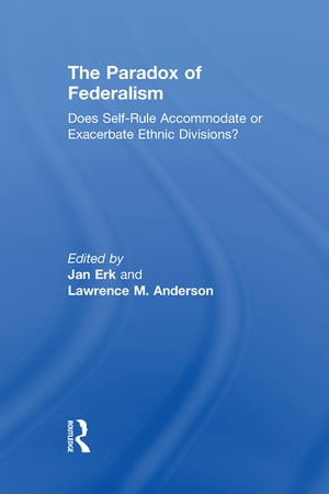 The Paradox of Federalism Does Self-Rule Accommodate or Exacerbate Ethnic Divisions?