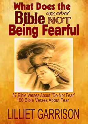 What Does the Bible Say About Not Being Fearful: