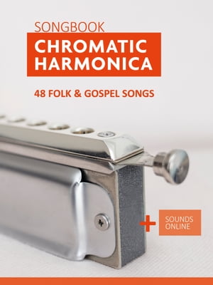 Chromatic Harmonica Songbook - 48 Folk and Gospel Songs