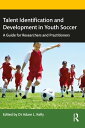 Talent Identification and Development in Youth Soccer A Guide for Researchers and Practitioners