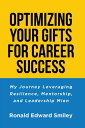 OPTIMIZING YOUR GIFTS FOR CAREER SUCCESS My Journey Leveraging Resilience, Mento...