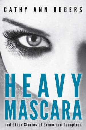 Heavy Mascara【電子書籍】[ Cathy Ann Rogers ]