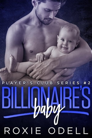 Billionaire's Baby Part #2 Player's Club Series, #2Żҽҡ[ Roxie Odell ]