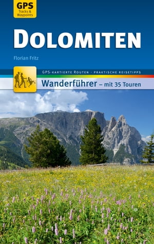 楽天楽天Kobo電子書籍ストアDolomiten Wanderf?hrer Michael M?ller Verlag 35 Touren mit GPS-kartierten Routen und praktischen Reisetipps【電子書籍】[ Florian Fritz ]