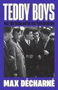 Teddy Boys Post-War Britain and the First Youth Revolution: A Sunday Times Book of the Week【電子書籍】 Max D charn