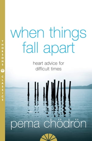 When Things Fall Apart: Heart Advice for Difficult Times【電子書籍】 Pema Ch dr n