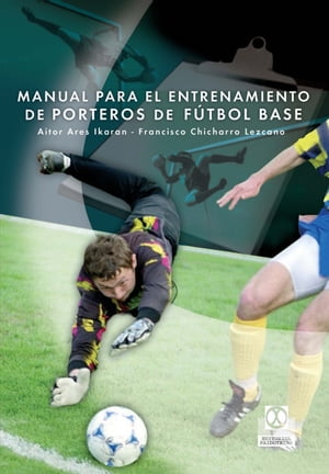 Manual para el entrenamiento de porteros de fútbol base