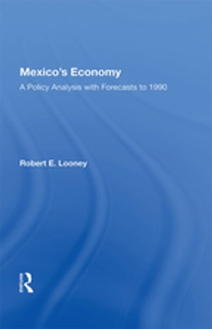 Mexico's Economy A Policy Analysis With Forecasts To 1990Żҽҡ[ Robert E. Looney ]