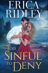 Too Sinful to Deny Regency Historical Romance【電子書籍】[ Erica Ridley ]