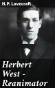 Herbert West - Reanimator【電子書籍】 H.P. Lovecraft