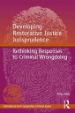 Developing Restorative Justice Jurisprudence Rethinking Responses to Criminal Wrongdoing