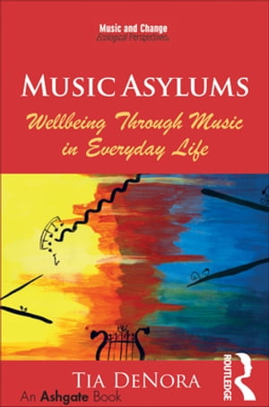 Music Asylums: Wellbeing Through Music in Everyday Life